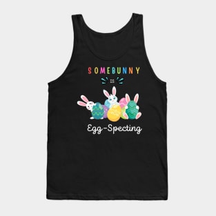 Easter Pregnancy Announcement Somebunny is Eggspecting Funny Tank Top